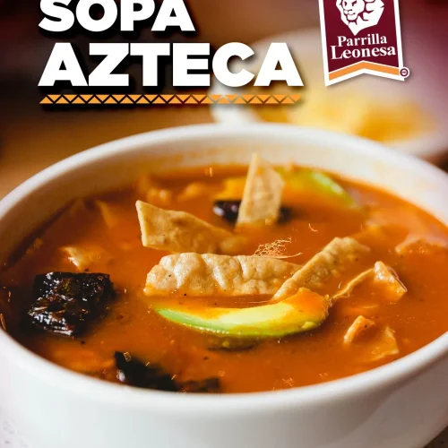 Sopa azteca platillo del restaurante parrilla leonesa santiago de queretaro